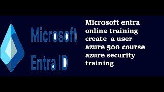 Microsoft entra id course | Create user | Azure security training