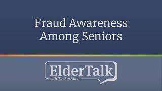 Fraud Awareness Among Seniors - ElderTalk with TuckerAllen [Episode 133]