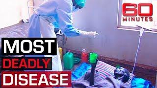 Inside Ebola's hotzone - most deadly virus on earth | 60 Minutes Australia