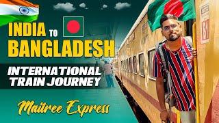 India To Bangladesh By Train || Maitree Express | International Train Journey | Kolkata To Dhaka