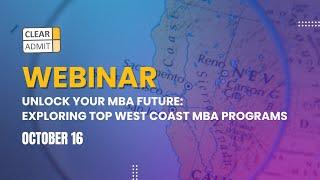 Webinar: Unlock Your MBA Future: Exploring Top West Coast MBA Programs