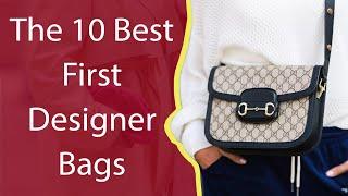 The 10 Best First Designer Bags