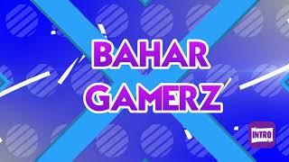 Intro Bahar gamerz