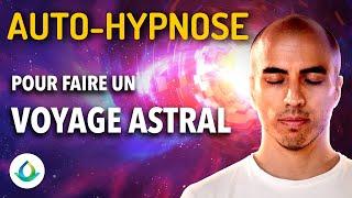 Auto Hypnose pour Faire Un Voyage Astral 