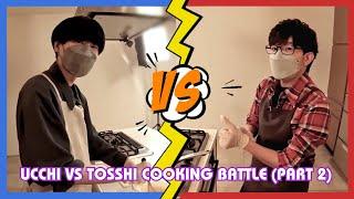 [Eng CCs] Ucchi VS Tosshi Cooking Battle [Part 2/2]