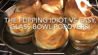 THE FLIPPING IDIOT VS EASY, GLASS BOWL POPOVERS!