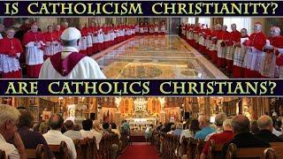 Is Catholicism Christianity & Are Catholics Saved?