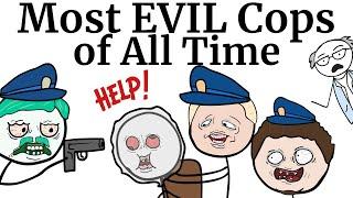 The Most Evil Cops Of All Time