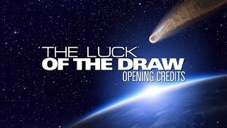 The Luck of the Draw | Opening Credits