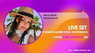 MAYA MAIRI - 2 HOURS SUNNY AFRO HOUSE LIVE MIX @ Humano Ritual (Montenegro)