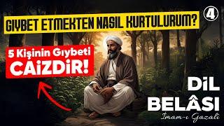 İmamı Gazali - Dil Belası 4 | Gıybet etmekten nasıl kurtulurum?