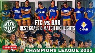 FTCBAR | Best Goals & Match Highlights️ CL 2025