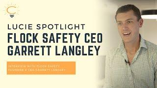 Lucie Spotlight: Interview with Flock Safety Founder & CEO Garrett Langley