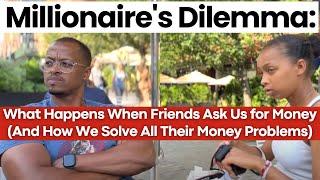 MILLIONAIRE EXPLAINS: When Friends Ask Me for Money (I Solve All Their Money Problems with This!)