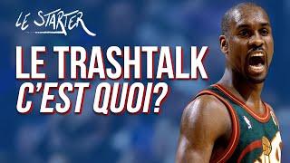 LE TRASHTALK, C'EST QUOI ? - LE STARTER #10 - L'HISTOIRE DES GRANDES GUEULES EN NBA