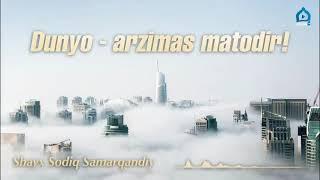 Dunyo Arzimas Matodir - Shayx Sodiq Samarqandiy