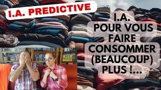 659 - I.A. prédictive - l'I.A. pour vous faire consommer (beaucoup) plus