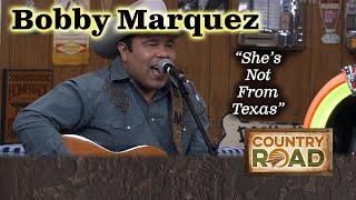 Bobby Marquez "She's Not From Texas"