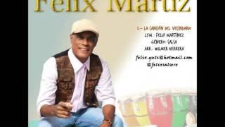 La Cancion del Vecindario - Felix Martiz