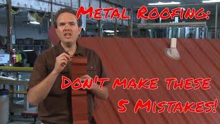 5 Common Mistakes to Avoid When Installing Metal Roofing