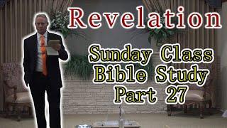 Sunday Bible Study: Revelation part 27 | 8/27/2023