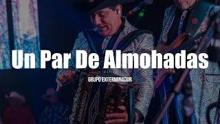 Grupo Exterminador - Un Par De Almohadas (LETRA)