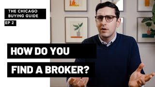 How Do You Find a Broker? | The Chicago Buying Guide EP 2 | Chicago Real Estate