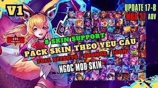 [ Update 17.8 ] Mod Pack Skin Theo Yêu Cầu V14 Full Hiệu Ứng Âm Thanh Chiêu Thức Mới | Ngọc Mod Skin