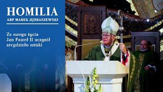 Abp Marek Jędraszewski o św. Janie Pawle II: Ze swego życia uczynił arcydzieło sztuki