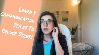 Learn the 4 communication styles to reduce your stress