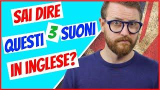 Migliora la pronuncia INGLESE! I 3 suoni PIU’ SBAGLIATI in INGLESE!