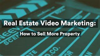 Real Estate Video Marketing: How to Sell More Property