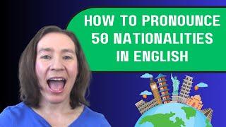 How to pronounce 50 nationalities (country adjectives) in English