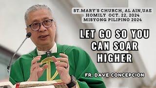 LET GO SO YOU CAN SOAR HIGHER - Homily by Fr. Dave Concepcion on Oct. 22, 2024 at St. Mary's Church