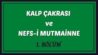 KALP ÇAKRASI 1 BÖLÜM