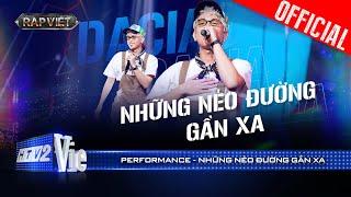 NHỮNG NẺO ĐƯỜNG GẦN XA - Dacia kể câu chuyện đời mộc mạc | Rap Việt 2024 [Performance]