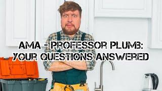 AMA - Professor Plumb - Your questions answered!