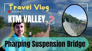 The Unexpected Trip || Ft. Pharping Suspension Bridge & Dakshinkali Temple