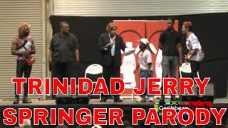 Trinidad Jerry Springer Parody - Trinidad comedy Skit