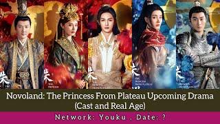 Novoland: The Princess From Plateau (Cast and Real Age) Upcoming Drama| Feng Shaofeng, Peng Xiao Ran