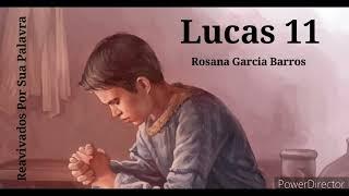 Lucas 11 Comentado por Rosana Barros