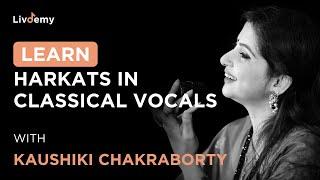 What are Harkats in Indian Classical Vocals? | Kaushiki Chakraborty | LivDemy