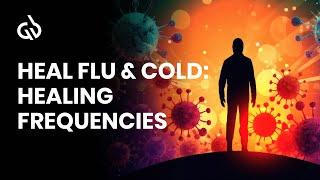 Flu Healing Frequency Music: Sickness and Cold Relief Binaural Beats