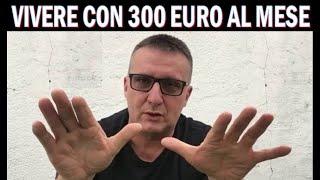 COME VIVERE CON 300 euro Al MESE !