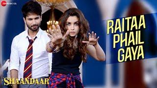 Raitaa Phail Gaya - Official Video | Shaandaar | Shahid Kapoor & Alia Bhatt | Divya Kumar