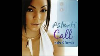 Ashanti - "Call" (Zain K Remix)