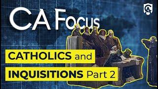 Catholic Answers Focus | Catholics and Inquisitions Part 2 | Christopher Check