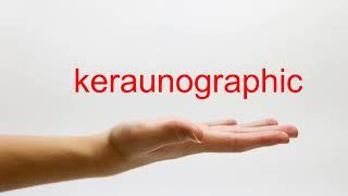 How to Pronounce keraunographic - American English