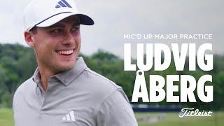 Ludvig Åberg: Mic'd Up Major Practice