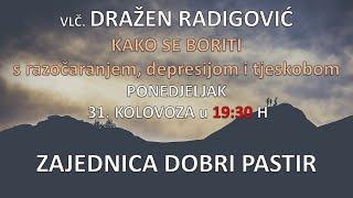 Vlč. Dražen Radigović - Kako se boriti s razočaranjem,depresijom i tjeskobom - 31.08.2020. ZDP